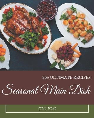 Cover of 365 Ultimate Seasonal Main Dish Recipes