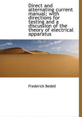 Book cover for Direct and Alternating Current Manual; With Directions for Testing and a Discussion of the Theory of