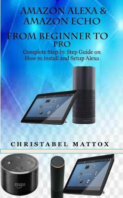 Book cover for Amazon Alexa & Amazon Echo from Beginner to Pro