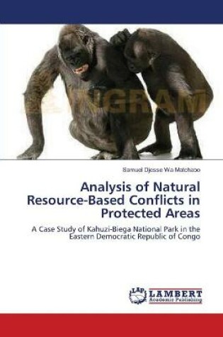 Cover of Analysis of Natural Resource-Based Conflicts in Protected Areas
