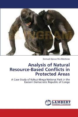Cover of Analysis of Natural Resource-Based Conflicts in Protected Areas