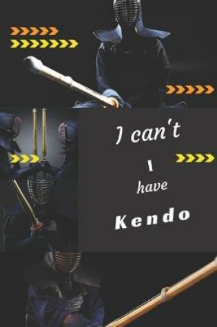Cover of I can't I have Kendo