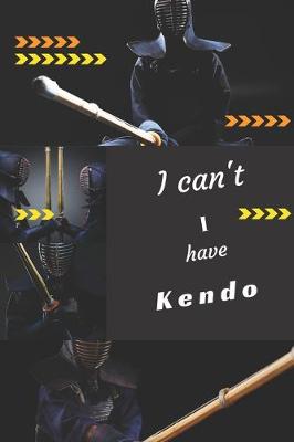 Book cover for I can't I have Kendo