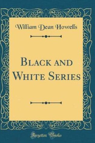 Cover of Black and White Series (Classic Reprint)