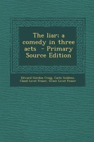 Cover of The Liar; A Comedy in Three Acts - Primary Source Edition