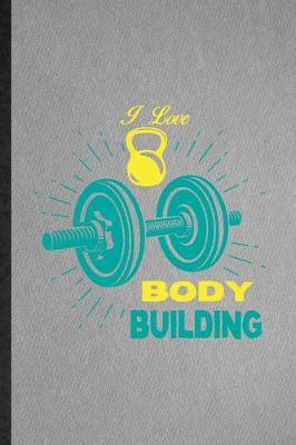 Book cover for I Love Body Building