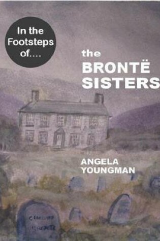 Cover of In the Footsteps of the Bronte Sisters