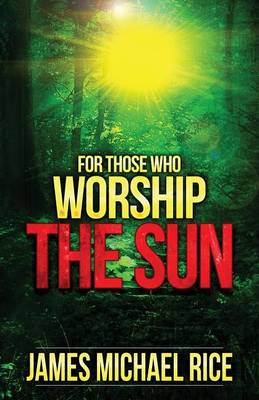 Book cover for For Those Who Worship the Sun