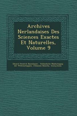 Cover of Archives N Erlandaises Des Sciences Exactes Et Naturelles, Volume 9