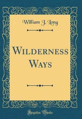 Book cover for Wilderness Ways (Classic Reprint)