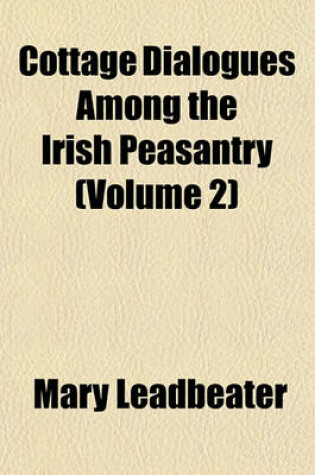 Cover of Cottage Dialogues Among the Irish Peasantry (Volume 2)