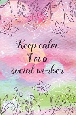 Book cover for Keep calm, I'm a social worker