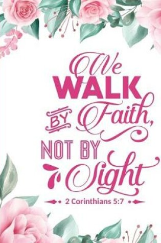 Cover of We Walk By Faith Not By Sight