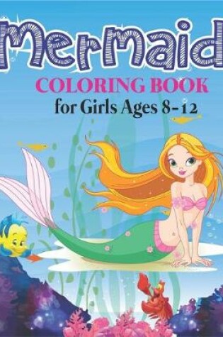 Cover of Mermaid Coloring Book for Girls Ages 8-12