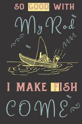 Book cover for So good with my rod i make fish come