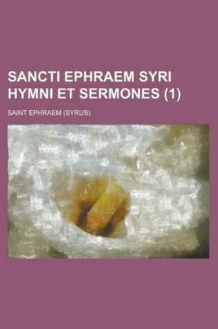 Cover of Sancti Ephraem Syri Hymni Et Sermones (1)