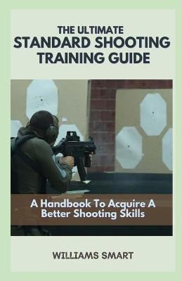 Book cover for The Ultimate Standard Shooting Training Guide