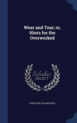 Book cover for Wear and Tear; Or, Hints for the Overworked