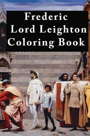 Cover of Frederic Lord Leighton Coloring Book