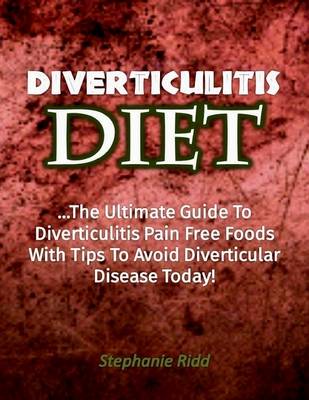 Book cover for Diverticulitis Diet: The Ultimate Guide to Diverticulitis Pain Free Foods With Tips to Avoid Diverticular Disease Today!