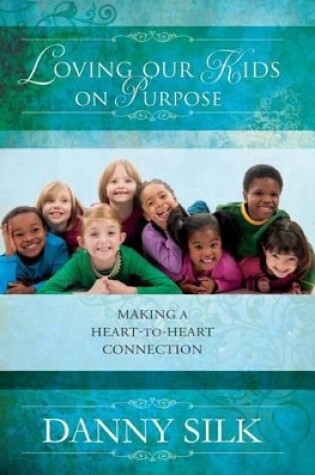 Cover of Loving Our Kids On Purpose Revised Edition