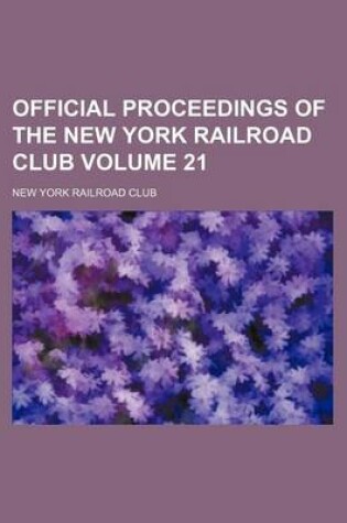 Cover of Official Proceedings of the New York Railroad Club Volume 21