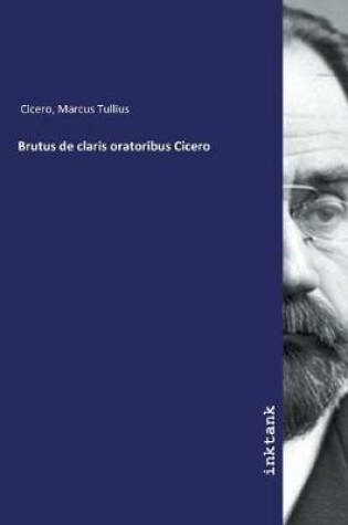 Cover of Brutus de claris oratoribus Cicero