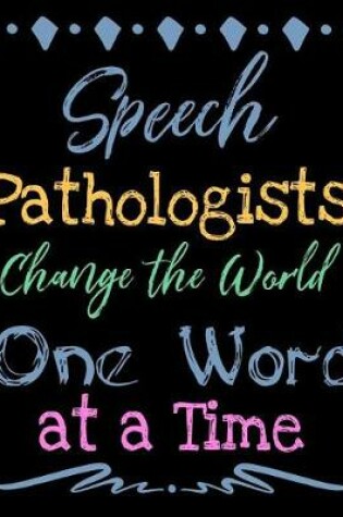 Cover of Speech Pathologists Change the World One Word at a Time