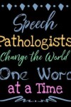 Book cover for Speech Pathologists Change the World One Word at a Time