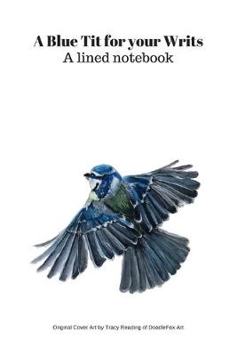 Book cover for A Blue Tit for your Writs - A Lined Notebook