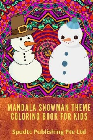 Cover of Mandala Snowman Theme Coloring Book for Kids