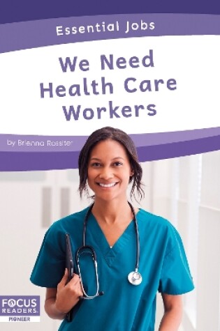 Cover of We Need Health Care Workers