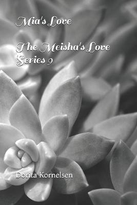 Book cover for Mia's Love (The Meisha's Love Series 9)