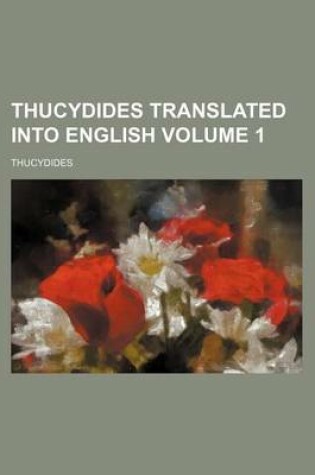 Cover of Thucydides Translated Into English Volume 1