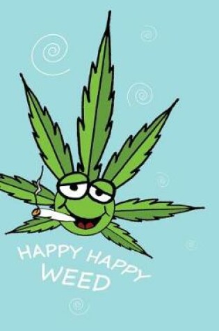 Cover of Cannabis Rating Journal - Happy Happy Weed