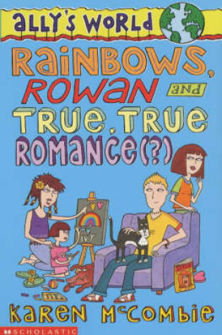 Cover of Rainbows, Rowan and True, True Romance(?)