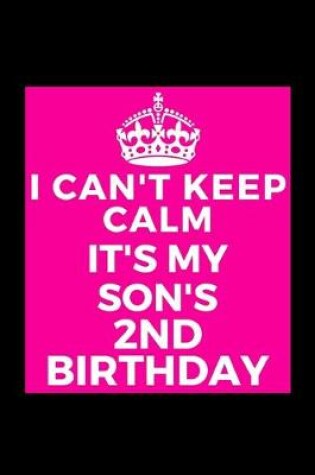 Cover of I Can't Keep Calm It's My Son's 2nd Birthday