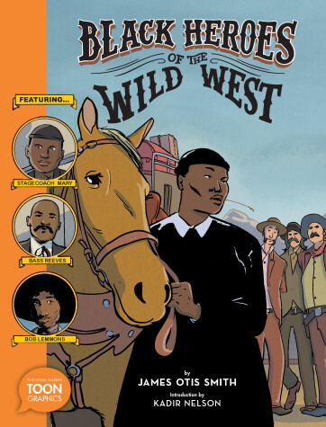 Cover of Black Heroes of the Wild West: Featuring Stagecoach Mary, Bass Reeves, and Bob Lemmons