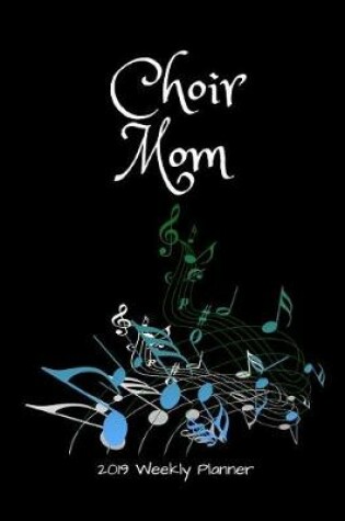 Cover of Choir Mom 2019 Weekly Planner