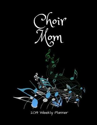 Book cover for Choir Mom 2019 Weekly Planner
