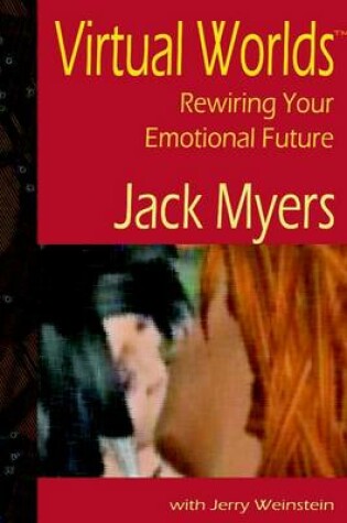 Cover of Virtual Worlds : Rewiring Your Emotional Future