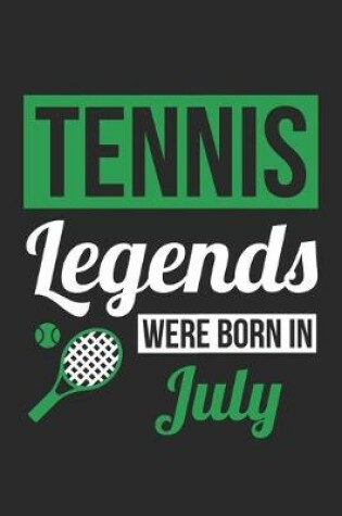 Cover of Tennis Legends Were Born In July - Tennis Journal - Tennis Notebook - Birthday Gift for Tennis Player
