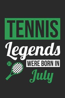 Book cover for Tennis Legends Were Born In July - Tennis Journal - Tennis Notebook - Birthday Gift for Tennis Player