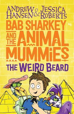 Cover of Bab Sharkey and the Animal Mummies: The Weird Beard (Book 1)