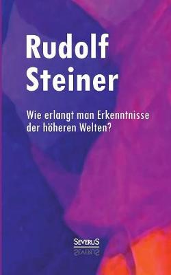 Book cover for Wie erlangt man Erkenntnisse der hoeheren Welten?