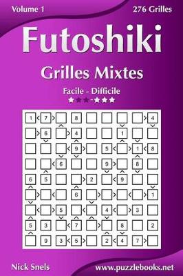 Cover of Futoshiki Grilles Mixtes - Facile à Difficile - Volume 1 - 276 Grilles