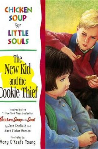 Cover of Chicken Soup for Little Souls the New Kid and the Cookie Thief