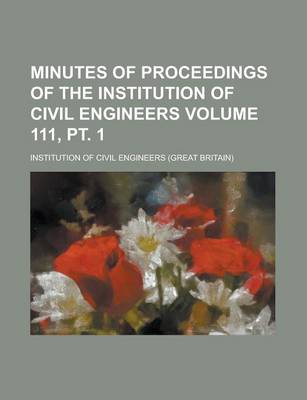 Book cover for Minutes of Proceedings of the Institution of Civil Engineers Volume 111, PT. 1