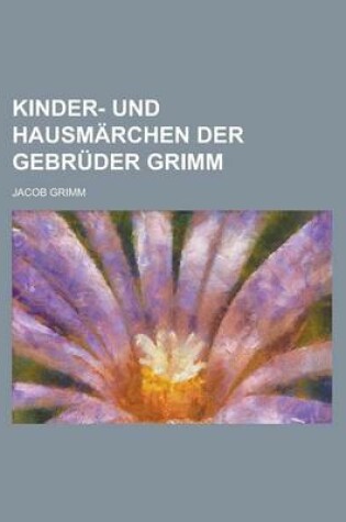 Cover of Kinder- Und Hausmarchen Der Gebruder Grimm
