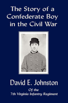 Book cover for The Story of a Confederate Boy in the Civil War (Serving in the 7th Virginia Infantry Regt.)